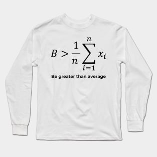 Be greater than average White Long Sleeve T-Shirt